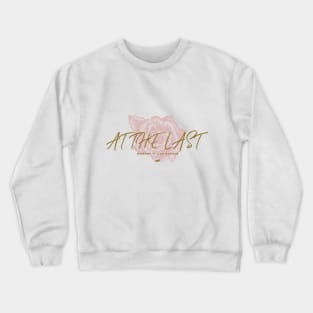 AT THE LAST MOMENT IT CAN HAPPEN MOTIVATIONAL Crewneck Sweatshirt